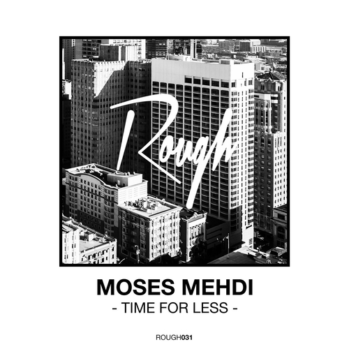 Moses Mehdi - Time for Less [ROUGH031]